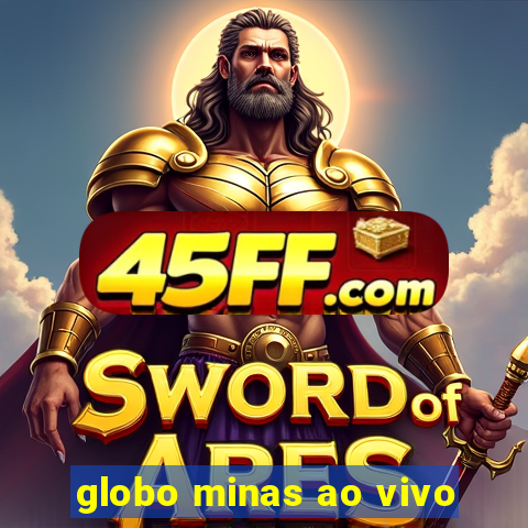 globo minas ao vivo